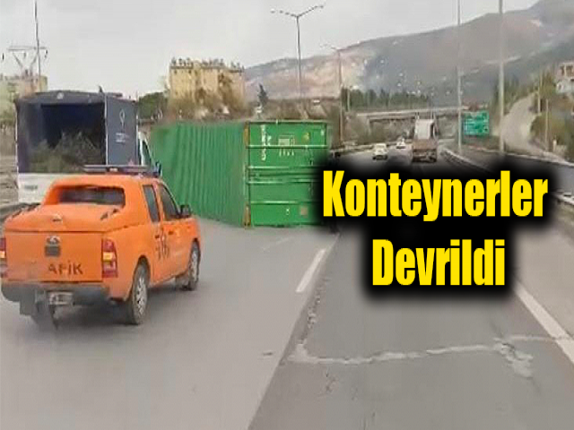 Hatay'da Fırtına Tırda Yüklü Konteynerleri Devirdi