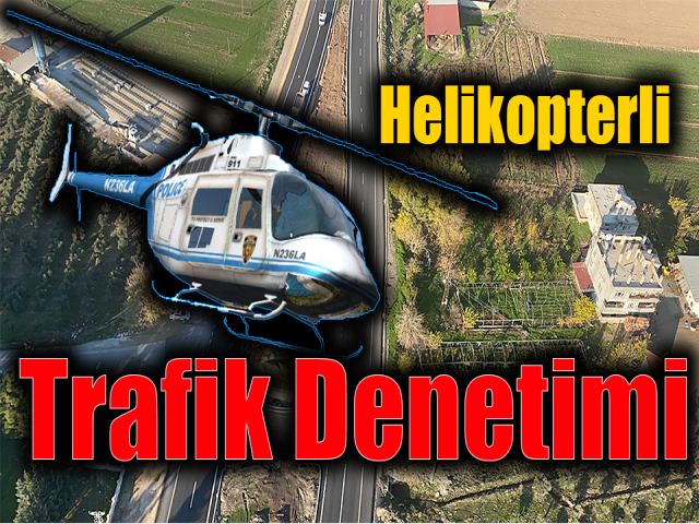 Hatayda helikopter destekli trafik denetimi