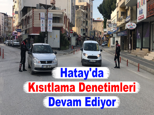 Hatay'da Kısıtlama Denetimleri Devam Ediyor
