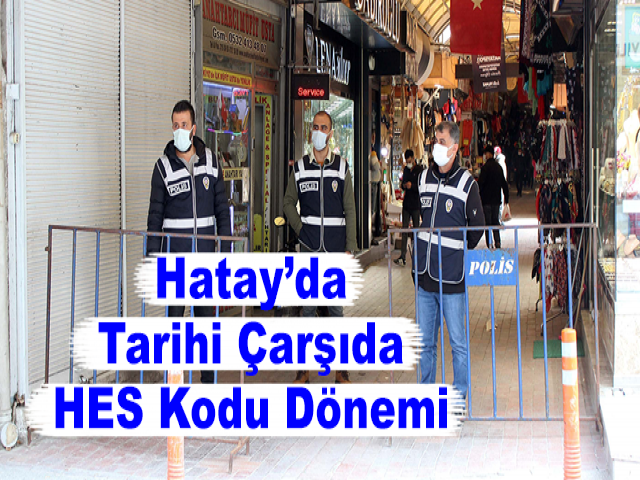 Hatay’da Tarihi Çarşıda HES Kodu Dönemi
