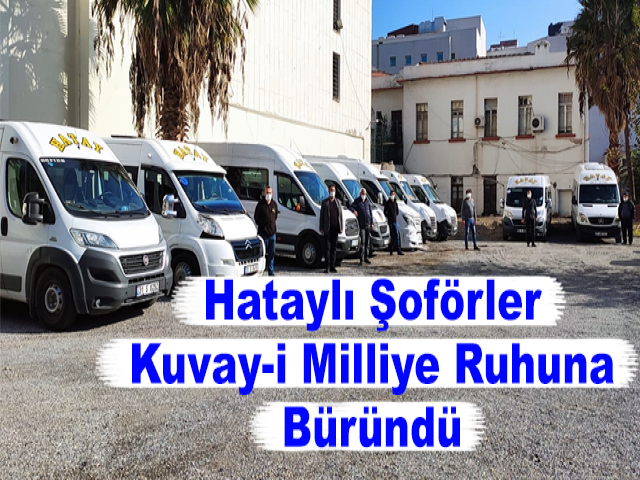Hataylı Şoförler Kuvay-i Milliye Ruhuna Büründü