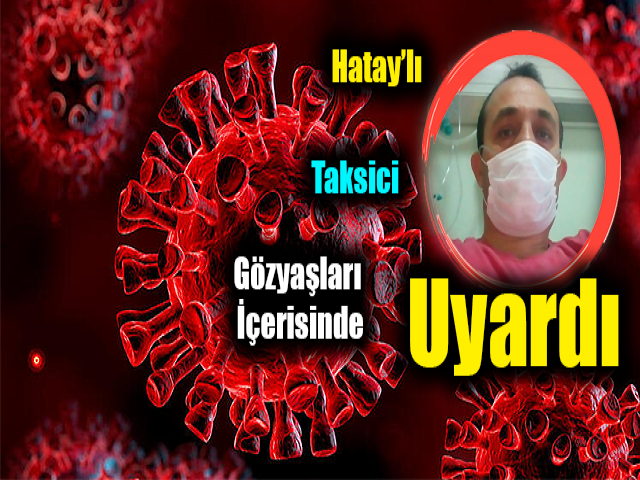 Hatay'lı Taksici Gözyaşları İçerisinde Uyardı