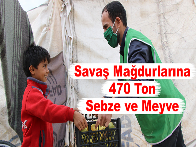 Savaş Mağdurlarına 470 Ton Sebze ve Meyve