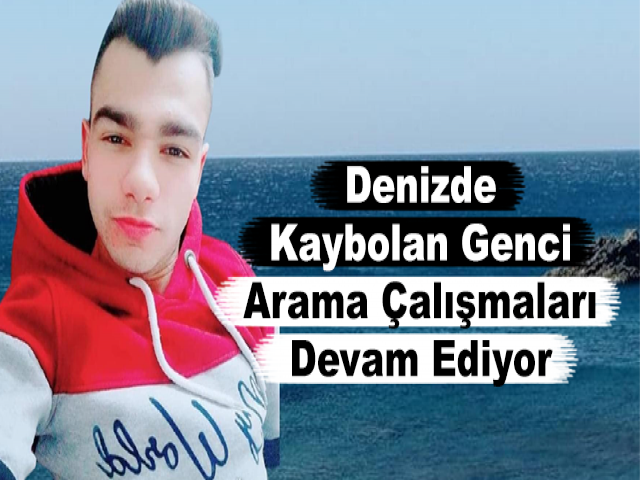 Denizde Kaybolan Genci Arama Çalışmaları Devam Ediyor