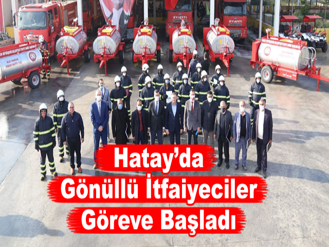 Hatay’da Gönüllü İtfaiyeciler Göreve Başladı
