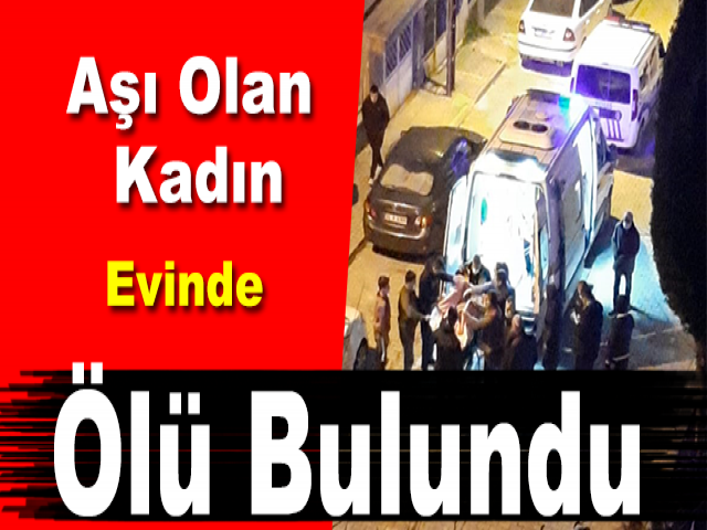 Hatay'da Korona Aşısı Olan Yaşlı Kadın Ölü Bulundu