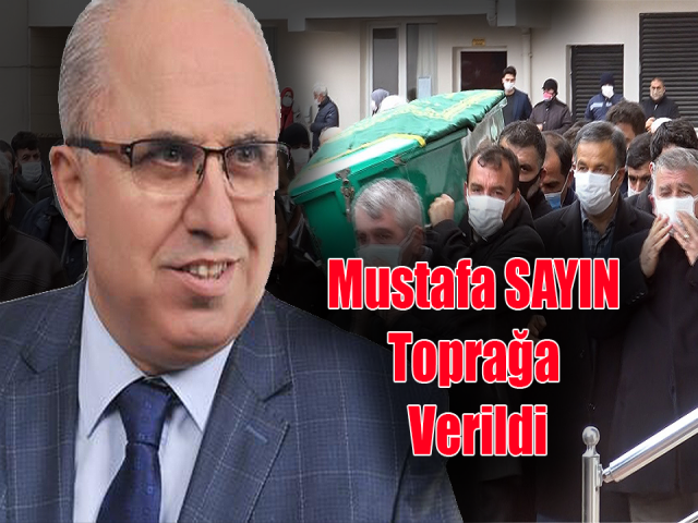 Mustafa SAYIN Toprağa Verildi