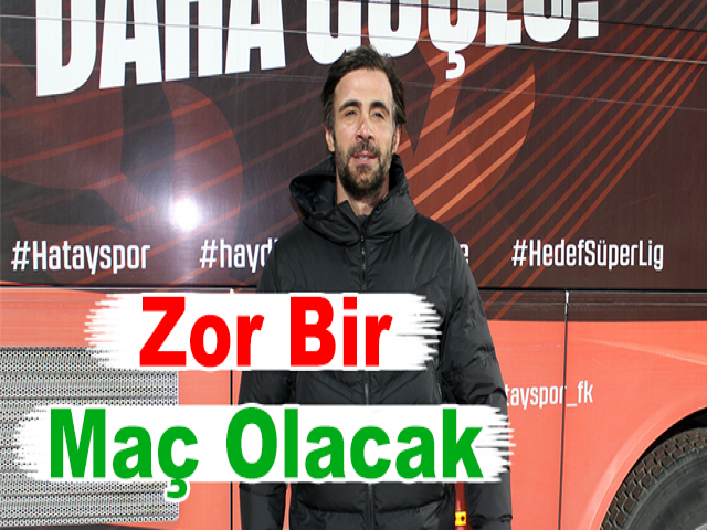 Ömer Erdoğan: Zor Bir Maç Olacak