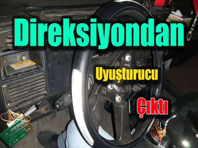Otomobilin direksiyonundan uyuşturucu çıktı