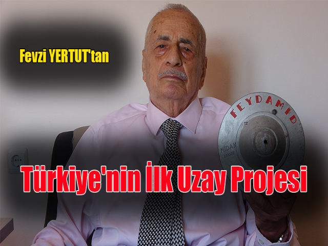 Fevzi YERTUT'tan Türkiye'nin İlk Uzay Projesi