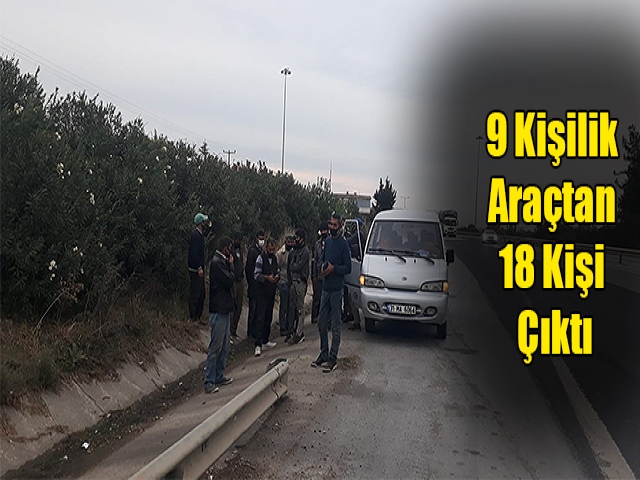 Hatay Plakalı 9 Kişilik Araçtan 18 Kişi Çıktı