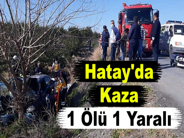Hatay'da Kaza Araç Şarampole Uçtu 1 Ölü 1 Yaralı