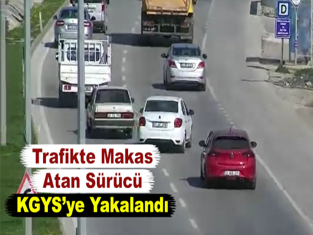 Hatay'da Trafikte Makas Atan Sürücü KGYS’ye Yakalandı