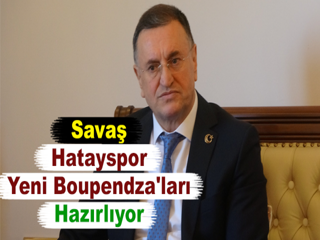 Lütfü Savaş: Hatayspor, Yeni Boupendza'ları Hazırlıyor