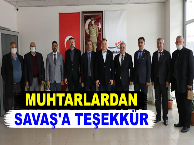 MUHTARLARDAN SAVAŞ'A TEŞEKKÜR