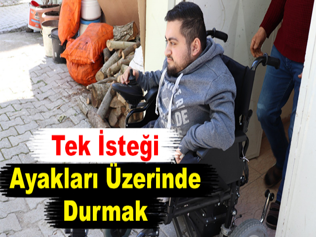 Tek İsteği Ayakları Üzerinde Durmak