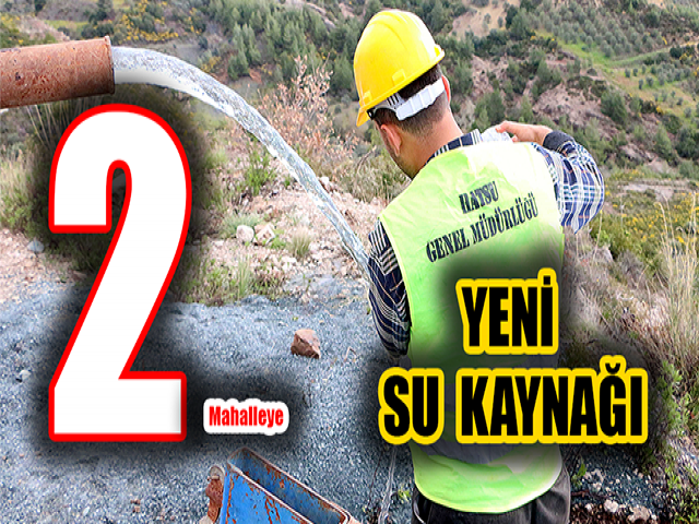 BALLIÖZ VE DOĞANKÖY’E YENİ SU KAYNAĞI