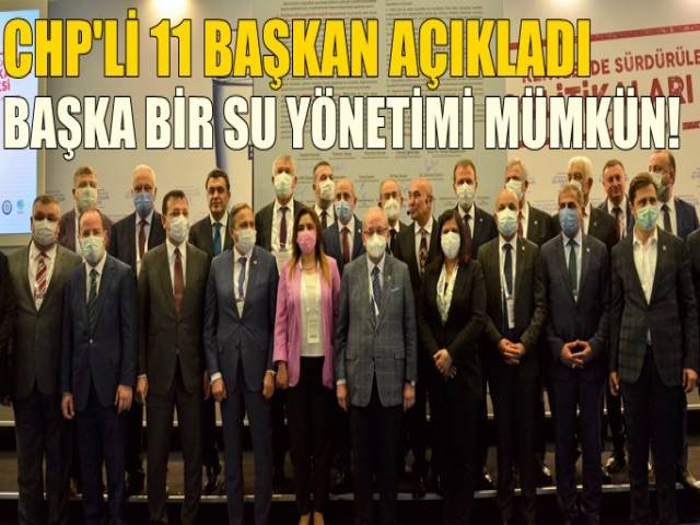 CHPli 11 büyükşehir belediye başkanı suyun doğru kullanımı hakkında manifesto imzaladı