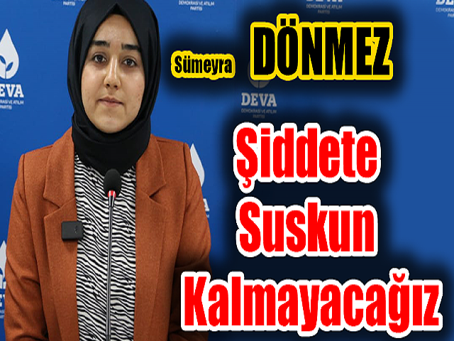 Dönmez: Şiddete suskun kalmayacağız