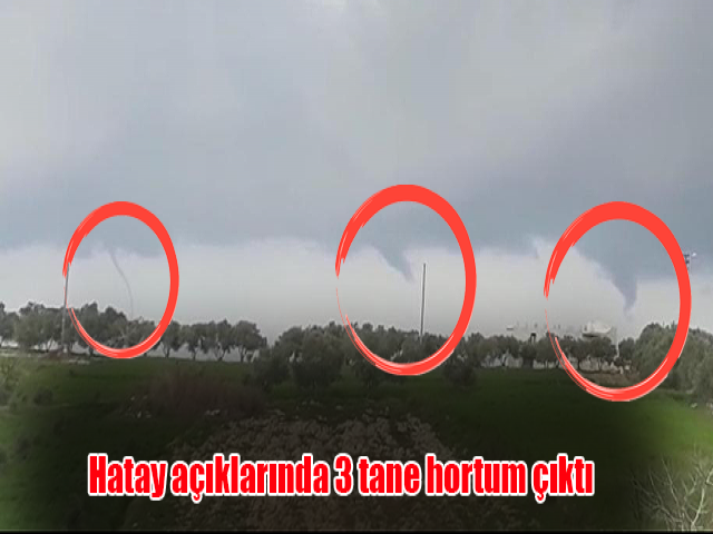 Hatay açıklarında 3 tane hortum çıktı
