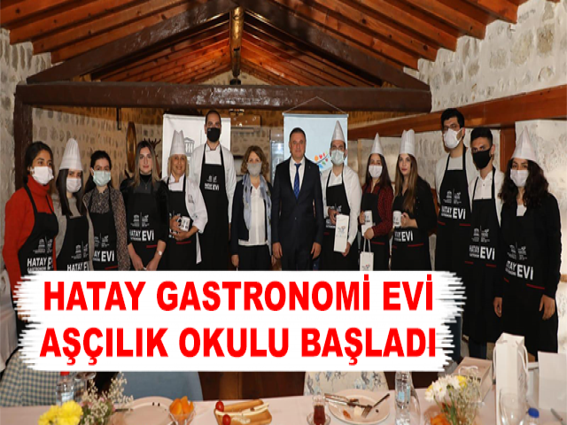 HATAY GASTRONOMİ EVİ AŞÇILIK OKULU BAŞLADI