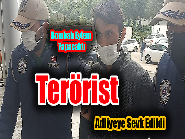 Hatayda bombalı eylem hazırlığındaki terörist adliyeye sevk edildi