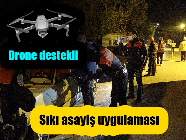 Hatayda drone destekli sıkı asayiş uygulaması