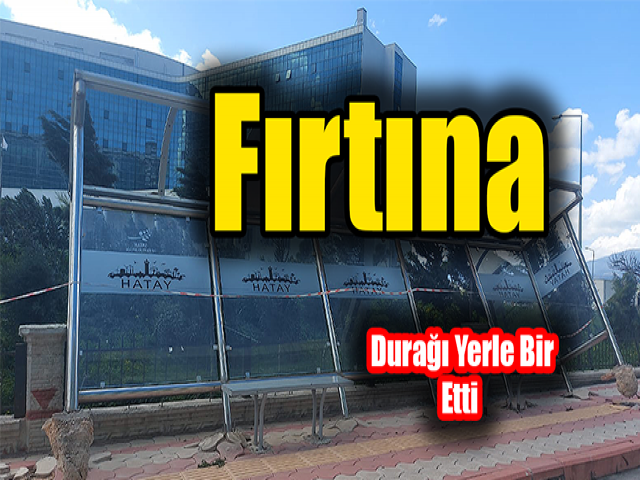 Hatayda Fırtına Durağı Yerle Bir Etti 