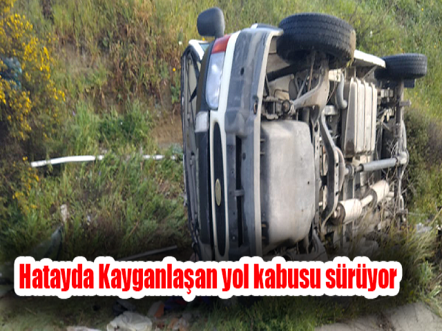 Hatayda Kayganlaşan yol kabusu sürüyor 