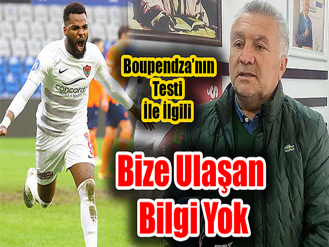 Rahmi Vardı: Boupendza’nın testi ile ilgili bize ulaşan bilgi yok