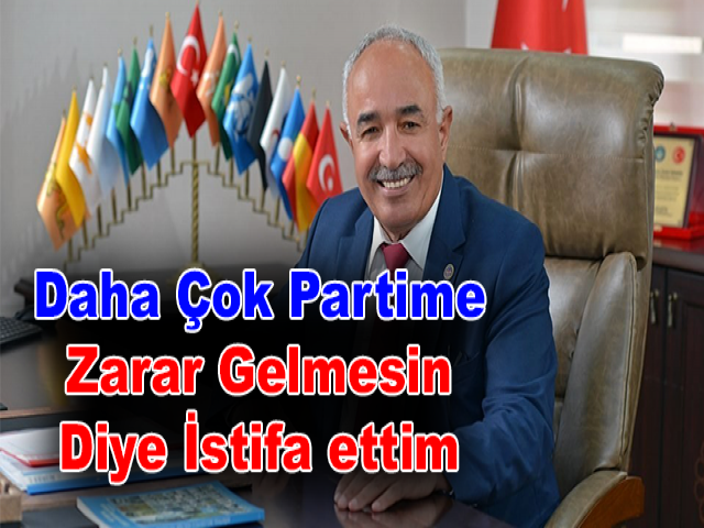 Başkan Keskin: Daha Çok Partime Zarar Gelmesin Diye İstifa ettim