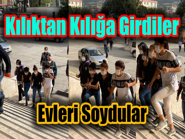 Hatay'da evleri soydular, kılıktan kılığa girdiler 
