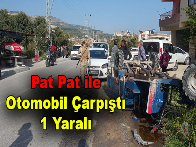 Hatayda Pat Pat ile Otomobil Çarpıştı 1 Yaralı