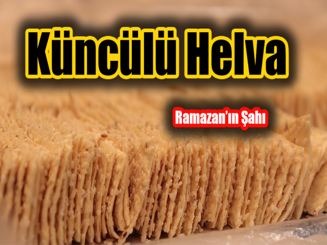 Hatay'da sadece Ramazan'da üretiliyor: Küncülü Helva