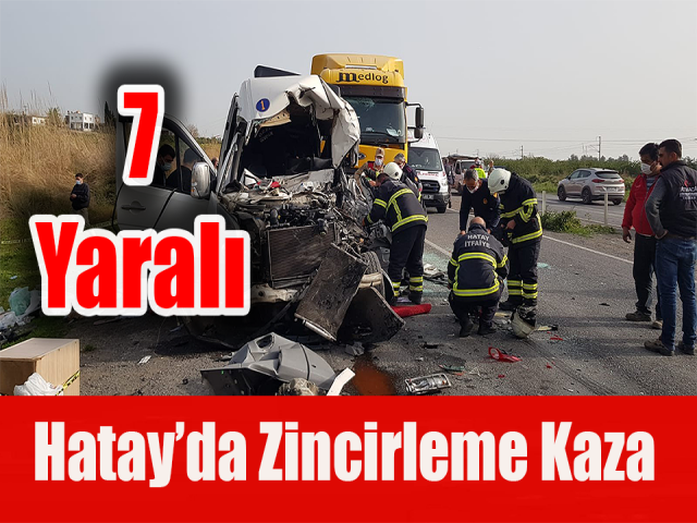 Hatay’da zincirleme kaza: 7 yaralı