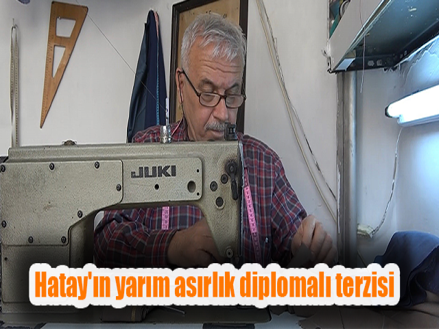 Hatay'ın yarım asırlık diplomalı terzisi
