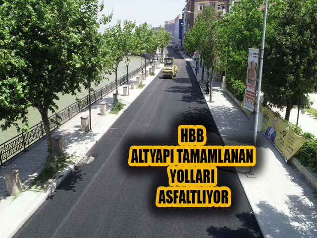 HBB ALTYAPI TAMAMLANAN YOLLARI ASFALTLIYOR