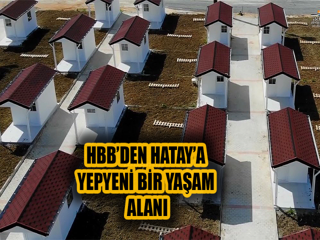 HBB’DEN HATAY’A YEPYENİ BİR YAŞAM ALANI