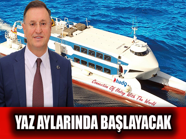LÜTFÜ SAVAŞ: HADO SEFERLERİ YAZ AYLARINDA BAŞLAYACAK