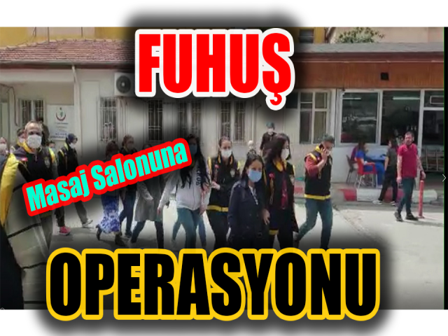 Masaj salonuna fuhuş operasyonu