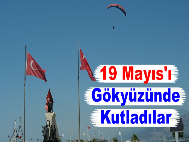 19 Mayıs'ı Gökyüzünde Kutladılar
