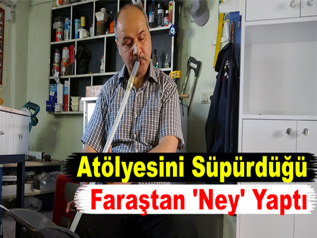 Atölyesini Süpürdüğü Faraştan 'Ney' Yaptı