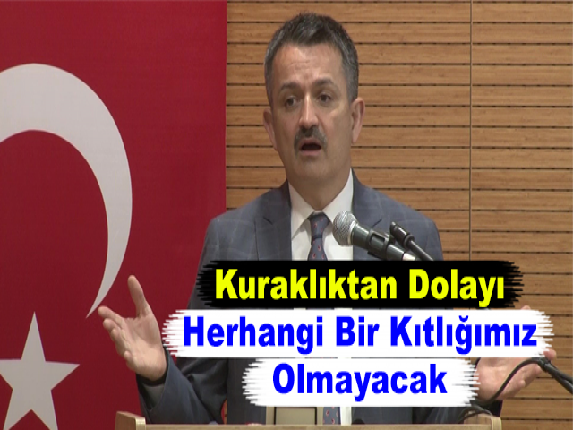 Bakan Pakdemirli: Kuraklıktan Dolayı Herhangi Bir Kıtlığımız Olmayacak
