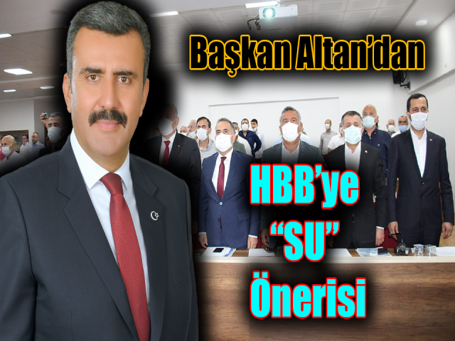 Başkan Altan’dan HBB’ye “SU” önerisi
