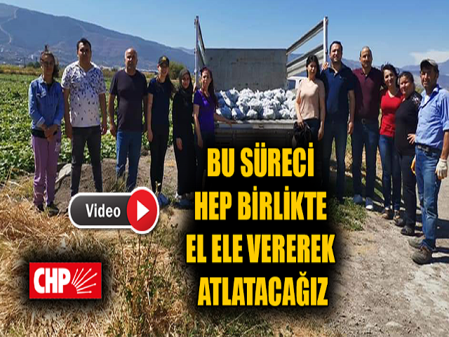 BU SÜRECİ HEP BİRLİKTE EL ELE VEREREK ATLATACAĞIZ