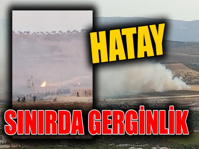 Hatay Sınırında Gerginlik