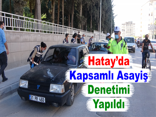 Hatay’da Kapsamlı Asayiş Denetimi Yapıldı