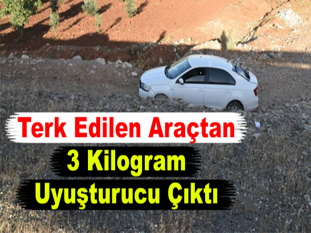 Hatay'da Terk Edilen Araçtan 3 Kilogram Uyuşturucu Çıktı