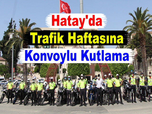 Hatay'da Trafik Haftasına Konvoylu Kutlama