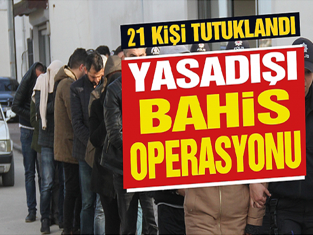Hatayda yasa dışı bahis operasyonu: 21 gözaltı